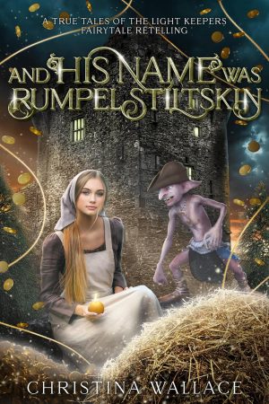And his Name was Rumplestiltskin by Christina Wallace - Copy/line editing and proofreading by Kelly L. Clarke, Velvet Library Editing